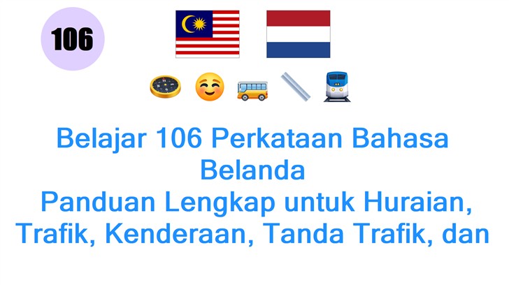 Belajar 106 Perkataan Bahasa Belanda: Panduan Lengkap untuk Huraian, Trafik, Kenderaan, Tanda Trafik, dan Unit Pengukuran
